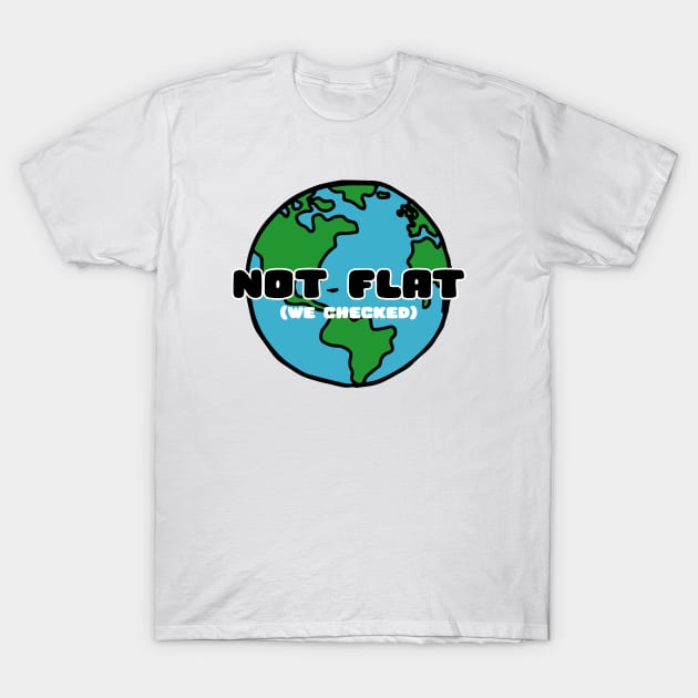 not flat (we checked) T-Shirt by abstractsmile